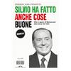PONTE ALLE GRAZIE Silvio ha fatto anche cose buone. Vita e opere di Berlusconi alla prova dei fatti