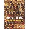 L'INFORMATORE AGRARIO Apicoltura tecnica e pratica. Tutela dell'apiario e qualità dei suoi prodotti. Con Contenuto digitale per accesso online