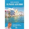RAI LIBRI Il Paese azzurro. Un viaggio alla scoperta delle coste della nostra Italia e del suo mare