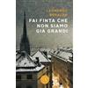 bookabook Fai finta che non siamo già grandi