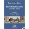 GANGEMI Silvio Berlusconi e la città ideale