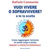 PHASAR Vuoi vivere o sopravvivere?... a te la scelta: Come raggiungere l'armonia di mente corpo e anima e vivere felici. MINDSET E CRESCITA PERSONALE.