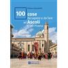 Raffaello 100 cose da sapere e da fare ad Ascoli e nel Piceno