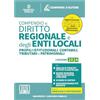 Neldiritto Editore Compendio di diritto Regionale e degli Enti Locali. Profili istituzionali, contabili, tributari e patrimoniali 2024. Con espansione online