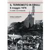 Editoriale Programma Il terremoto in Friuli 6 maggio 1976. Il crollo e la rinascita