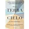 MONDADORI Dove terra e cielo si incontrano. Padre Pio, Madre Speranza e Natuzza Evolo