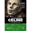 Ferrogallico Louis Ferdinand Celine. Il cane di Dio