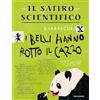 MONDADORI Il satiro scientifico. I belli hanno rotto il cazzo. Elogio della bruttezza della natura