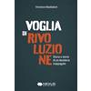 Nexus Edizioni Voglia di rivoluzione. Storia e storie di un desiderio inappagato