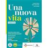 Garzanti Scuola Una nuova vita. Con Antologia dei Promessi sposi. Per le Scuole superiori. Con e-book. Con espansione online