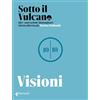 Feltrinelli Sotto il vulcano. Idee/Narrazioni/Immaginari. Rivista trimestrale. Visioni (Vol. 10)