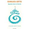 MONDADORI Quando inizia la felicità. Di domande, nascite e rinascite