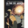 001 Edizioni La fine del mondo. L'ultimo eternauta (Vol. 5)