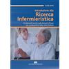 CEA Introduzione alla ricerca infermieristica. I fondamenti teorici e gli elementi di base per comprenderla nella realtà italiana