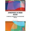 Taylor & Francis Ltd Atmosphere in Urban Design: A Workplace Ethnography of an Architecture Practice Anette Stenslund