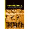 LEG Edizioni Britannia 43 d.C. L'invasione di Claudio