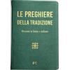 Fede & Cultura Le preghiere della tradizione. Orazioni in latino e italiano. Ediz. bilingue