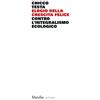 Marsilio Elogio della crescita felice. Contro l'integralismo ecologico