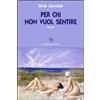L'Autore Libri Firenze Per chi non vuol sentire Silvia Cervellati