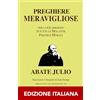 Independently published ABATE JULIO - PREGHIERE MERAVIGLIOSE - EDIZIONE ITALIANA: Preghiere Meravigliose : per la Guarigione di tutte le Malattie Fisiche e Morali ( libro di ... preghiere - cura - guarigione - malattie )