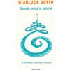 Mondadori Quando inizia la felicità. Di domande, nascite e rinascite Gianluca Gotto