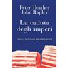 Mondadori La caduta degli imperi. Roma e il futuro dell'Occidente