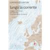 Laterza Lungo la corrente. Viaggio nell'Europa che affronta il cambiamento climatico
