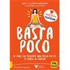 Macro Edizioni Basta Poco. Se Pensi che Meditare non Faccia per Te, ti Sbagli di Grosso!