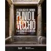 24 Ore Cultura Il catalogo del mondo: Plinio il Vecchio e la storia della natura. Ediz. a colori