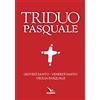 ELLEDICI Il Triduo pasquale. Giovedì santo, Venerdì santo, Veglia pasquale. Tutti i testi ufficiali