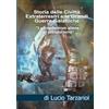 Lucio Tarzariol La Storia delle Civiltà Extraterrestri e le Grandi Guerre Galattiche: Le interferenze aliene nel pianeta Terra