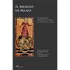 Operaincertaeditore Il mondo in mano. Sei secoli di tarocchi e carte da gioco in Sicilia. Catalogo della mostra (Catania, 21 settembre 2019-6 gennaio 2020). Ediz. italiana e inglese