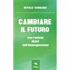 Area51 Publishing Cambiare il futuro: con l'azione REALE dell'immaginazione