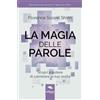 Area51 Publishing La magia delle parole: Scopri il potere di cambiare la tua realtà
