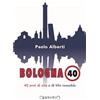 Giraldi Editore Bologna 40. 40 anni di vita e di tifo rossoblù
