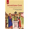 Incontriamo Gesù