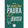 Virginio Cremona Editore Io non ho paura... del dentista