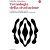 Il Saggiatore Tecnologia della rivoluzione. Progresso e battaglie sociali dal microonde all'intelligenza artificiale