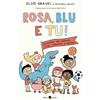 Becco Giallo Rosa, blu e tu! Domande per bambinə sugli stereotipi di genere. Ediz. a colori