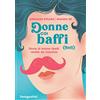 De Agostini Donne coi baffi (finti). Storie di eroine ribelli vestite da maschio