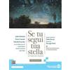 Edizioni Scolastiche Bruno Mondadori Se tu segui tua stella. Ediz. bianca. Per le Scuole superiori. Co... Andrea Battistini