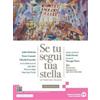 Edizioni Scolastiche Bruno Mondadori Se tu segui tua stella. Ediz. bianca. Per le Scuole superiori. Co... Andrea Battistini