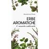 Editoriale Programma Erbe aromatiche. Conoscerle e utilizzarle