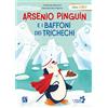 Raffaello Arsenio Pinguin e i baffoni dei trichechi. Ediz. a colori