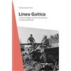 Editoriale Programma La Linea Gotica. Cronaca degli scontri che divisero in due la penisola