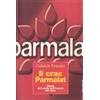 Editori Riuniti Il crac Parmalat. Storia del crollo dell'impero del latte