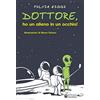 Effatà Editrice Dottore, ho un alieno in un occhio!