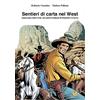 allagalla editore Sentieri di carta nel west. Quaranta interviste ad autori italiani di fumetti western