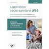 ALPHA TEST L'operatore socio-sanitario OSS. Manuale teorico-pratico
