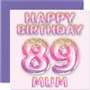 Stuff4 Biglietto di auguri per 89° compleanno per mamma, palloncini rosa e viola glitterati, biglietti di auguri per 89 anni, mamma da figlio figlia, 145 mm x 145 mm